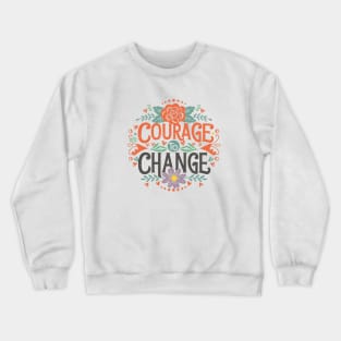 Courage To Change - Rose Crewneck Sweatshirt